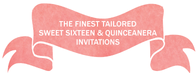 THE FINEST TAILORED SWEET SIXTEEN & QUINCEANERA INVITATIONS